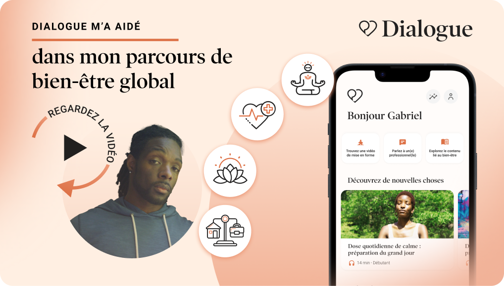 Dialogue m'a aidé dans mon parcours de bien-être global