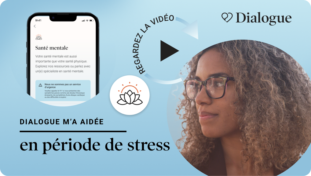 Dialogue m'a aidée en période de stress