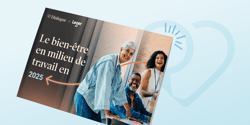 Le bien-être en milieu de travail en 2025