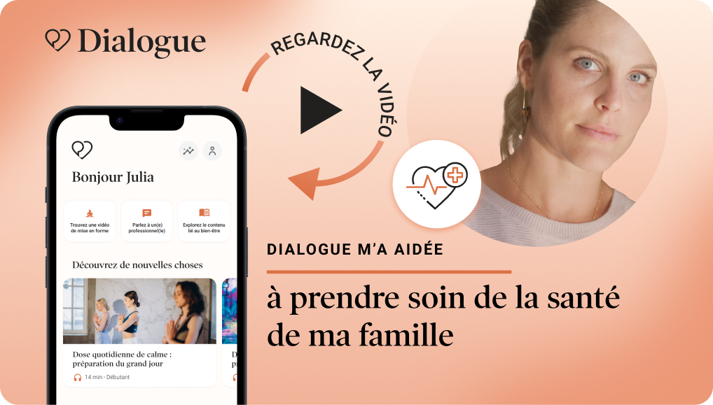 Dialogue m'a aidée à prendre soin de la santé de ma famille