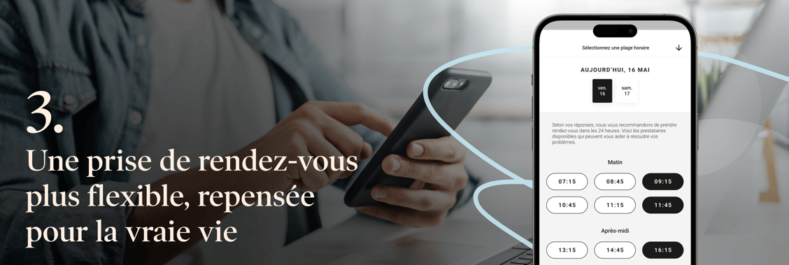 3. Une prise de rendez-vous plus flexible, repensée pour la vraie vie