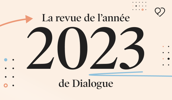 La revue de l’année 2023 de Dialogue